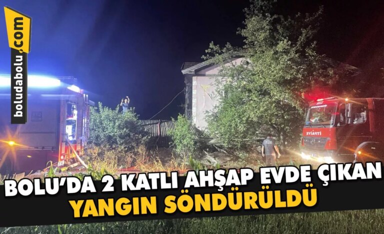 Bolu’da 2 katlı ahşap evde çıkan yangın söndürüldü
