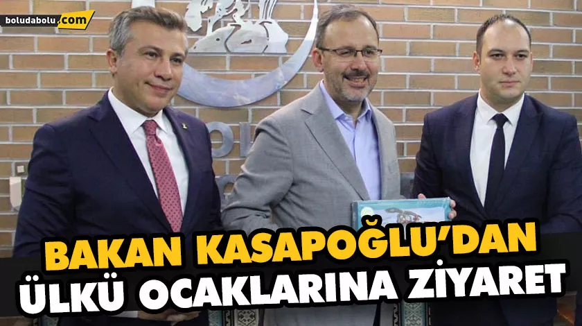 BAKAN KASAPOĞLU’DAN ÜLKÜ OCAKLARINA ZİYARET BAKAN KASAPOĞLU’DAN ÜLKÜ OCAKLARINA ZİYARET