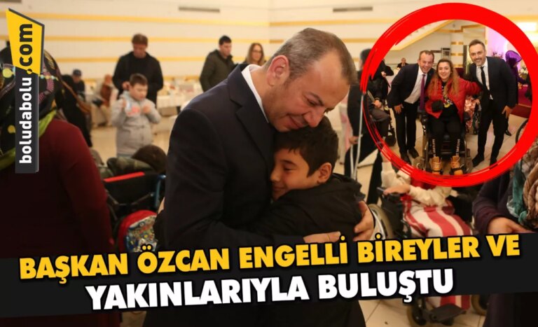 Başkan Özcan engelli bireyler ve yakınlarıyla buluştu