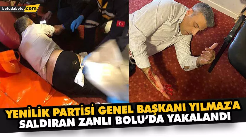 YENİLİK PARTİSİ GENEL BAŞKANI YILMAZ’A SALDIRAN ZANLI BOLU’DA YAKALANDI YENİLİK PARTİSİ GENEL BAŞKANI YILMAZ’A SALDIRAN ZANLI BOLU’DA YAKALANDI