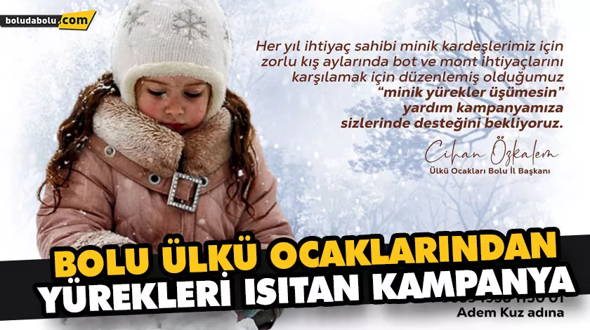 BOLU ÜLKÜ OCAKLARINDAN YÜREKLERİ ISITAN KAMPANYA BOLU ÜLKÜ OCAKLARINDAN YÜREKLERİ ISITAN KAMPANYA