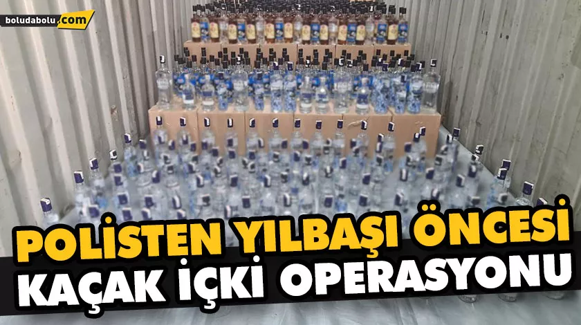 POLİSTEN YILBAŞI ÖNCESİ KAÇAK İÇKİ OPERASYONU POLİSTEN YILBAŞI ÖNCESİ KAÇAK İÇKİ OPERASYONU