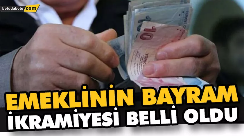 EMEKLİNİN BAYRAM İKRAMİYESİ BELLİ OLDU EMEKLİNİN BAYRAM İKRAMİYESİ BELLİ OLDU