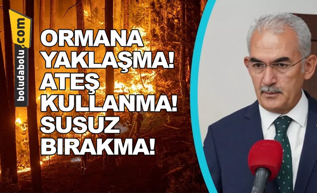 Ormana Yaklaşma! Ateş Kullanma! Susuz bırakma! Ormana Yaklaşma! Ateş Kullanma! Susuz bırakma!