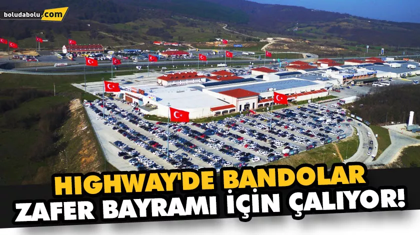 HIGHWAY’DE BANDOLAR ZAFER BAYRAMI İÇİN ÇALIYOR! HIGHWAY’DE BANDOLAR ZAFER BAYRAMI İÇİN ÇALIYOR!