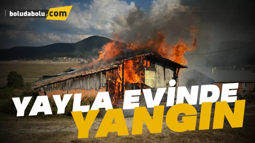 Yayla evi yandı Yayla evi yandı