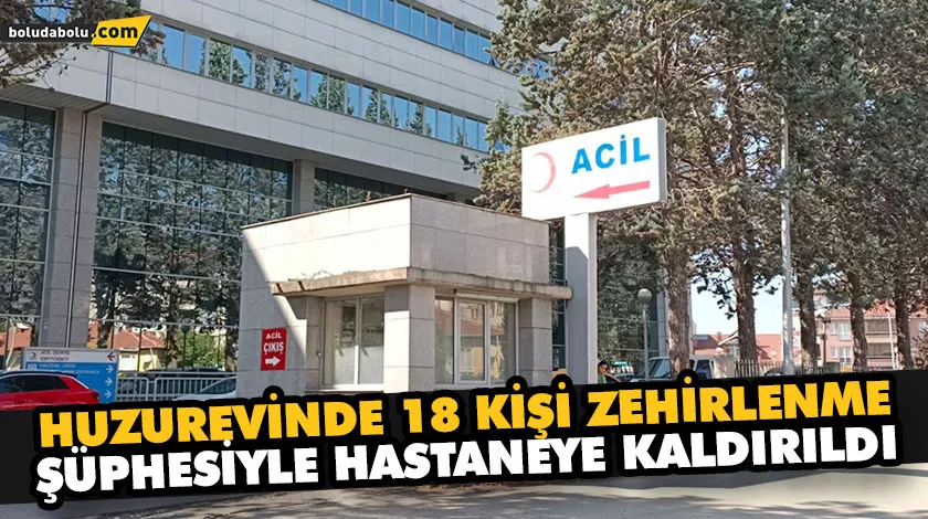 HUZUREVİNDE 18 KİŞİ ZEHİRLENME ŞÜPHESİYLE HASTANEYE KALDIRILDI HUZUREVİNDE 18 KİŞİ ZEHİRLENME ŞÜPHESİYLE HASTANEYE KALDIRILDI