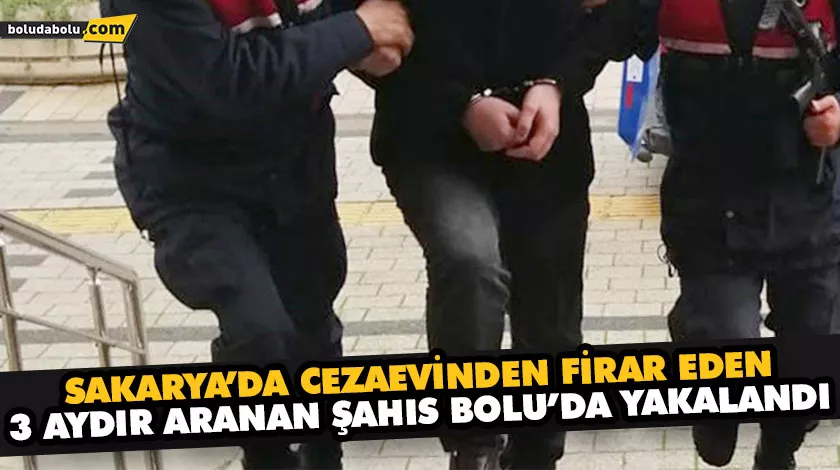 SAKARYA’DA CEZAEVİNDEN FİRAR EDEN VE 3 AYDIR ARANAN ŞAHIS BOLU’DA YAKALANDI SAKARYA’DA CEZAEVİNDEN FİRAR EDEN VE 3 AYDIR ARANAN ŞAHIS BOLU’DA YAKALANDI