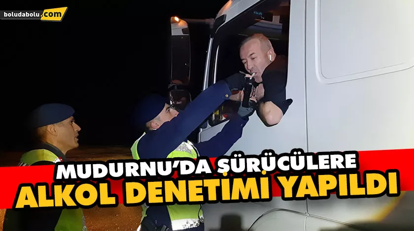 MUDURNU’DA SÜRÜCÜLERE ALKOL DENETİMİ YAPILDI MUDURNU’DA SÜRÜCÜLERE ALKOL DENETİMİ YAPILDI