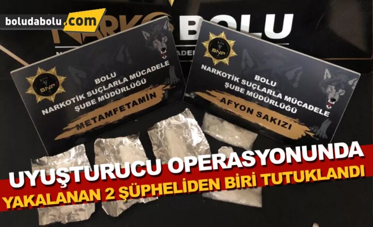 Bolu’da uyuşturucu operasyonunda yakalanan 2 şüpheliden biri tutuklandı