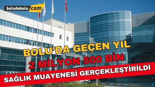 Bolu’da 2 milyon 500 bin sağlık muayenesi gerçekleştirildi