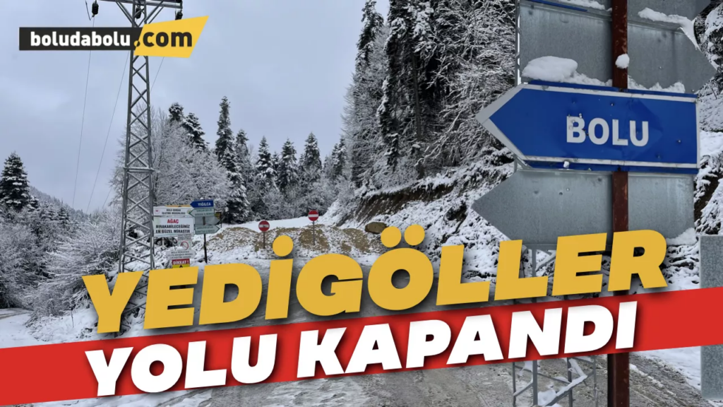 Yedigöller yolu kapandı Yedigöller yolu kapandı