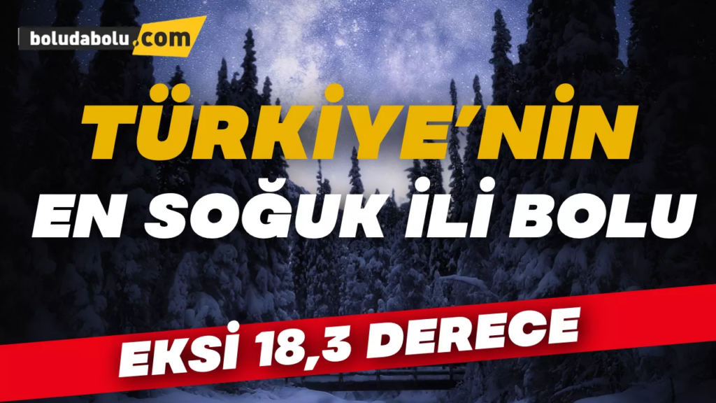 Türkiye’nin En Soğuk İli Bolu Türkiye’nin En Soğuk İli Bolu