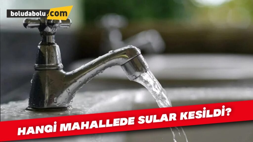 Hangi mahallelerde sular kesildi? Hangi mahallelerde sular kesildi?