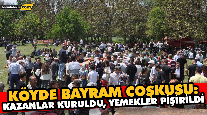 KÖYDE BAYRAM COŞKUSU: KAZANLAR KURULDU, YEMEKLER PİŞİRİLDİ