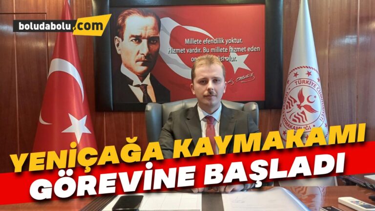 Yeniçağa Kaymakamı görevine başladı