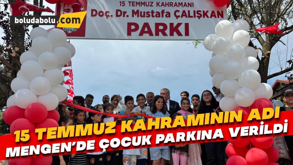 15 Temmuz kahramanının adı, Mengen’de çocuk parkına verildi 15 Temmuz kahramanının adı, Mengen’de çocuk parkına verildi