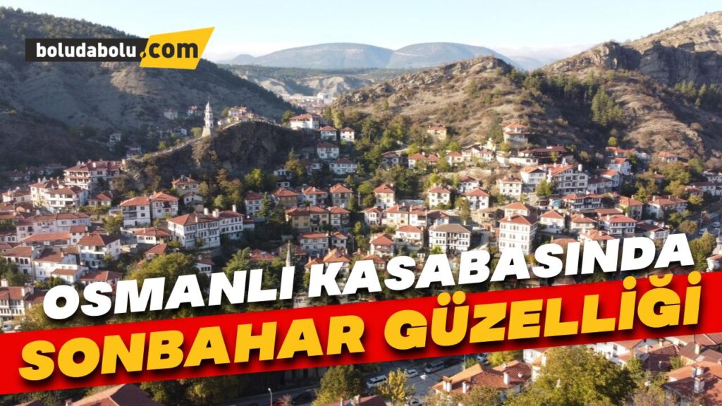 Osmanlı kasabasında sonbahar güzelliği yaşanıyor Osmanlı kasabasında sonbahar güzelliği yaşanıyor