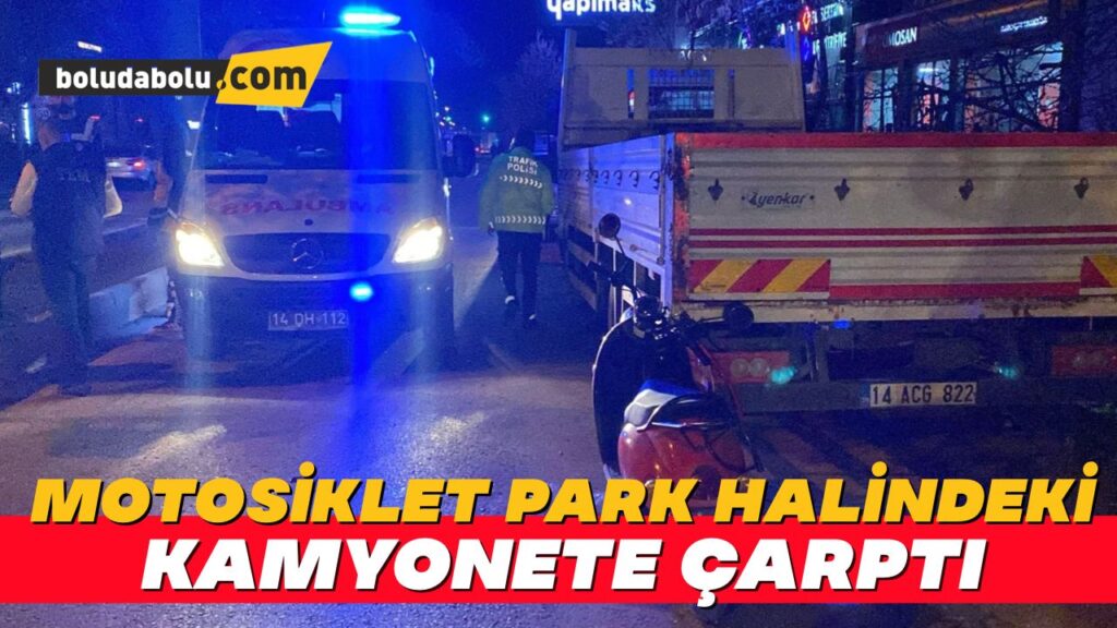 Motosiklet park halindeki kamyonete çarptı: 1 yaralı Motosiklet park halindeki kamyonete çarptı: 1 yaralı