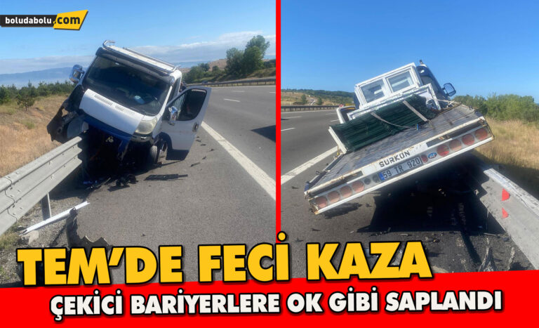TEM’TE FECİ KAZA ÇEKİCİ BARİYERLERE OK GİBİ SAPLANDI