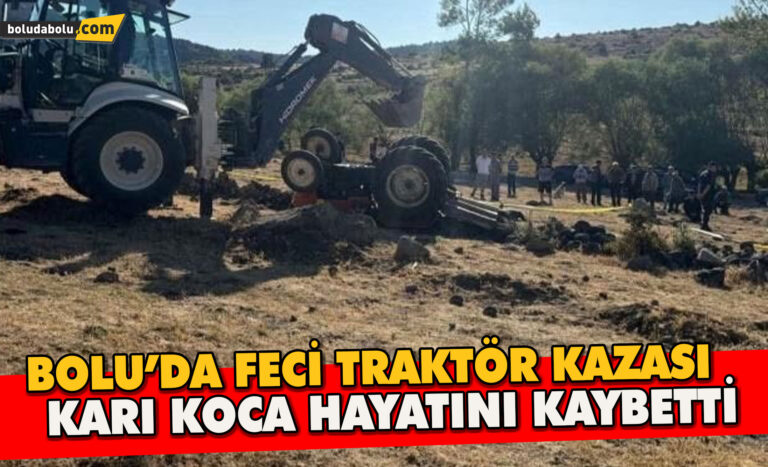 Bolu’da Feci Traktör Kazası Karı Koca Hayatını Kaybetti