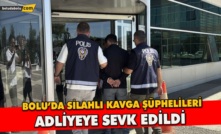 Bolu’da silahlı kavga şüphelileri adliyeye sevk edildi - Haber